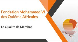 La Qualité de Membre de la Fondation Mohammed VI des Ouléma Africains